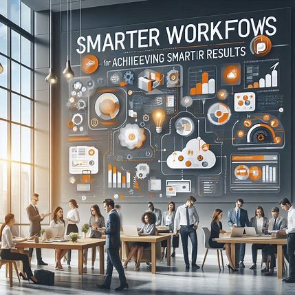 Smarter Workflows for Smarter Results